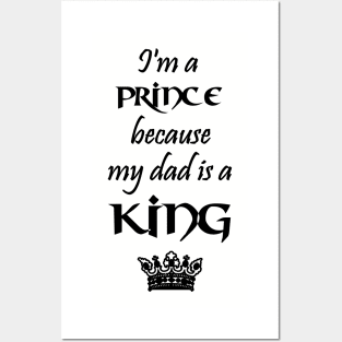 I'm a Prince because my dad is a KING black Posters and Art